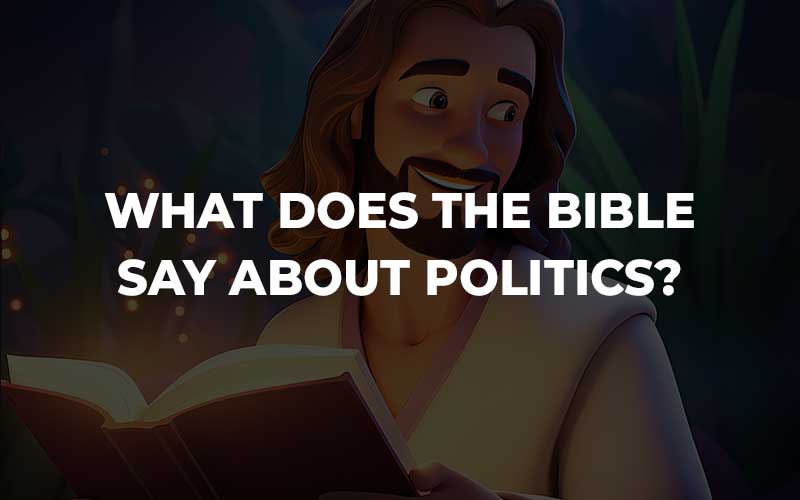 What Does the Bible Say About Politics