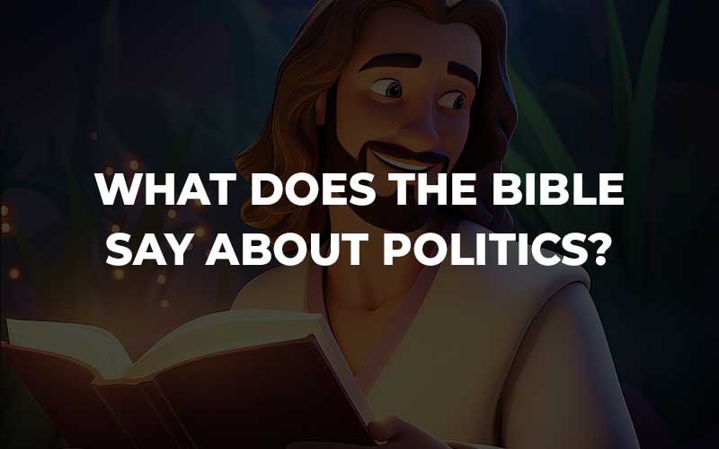 What Does The Bible Say About Politics Bibleconclusions