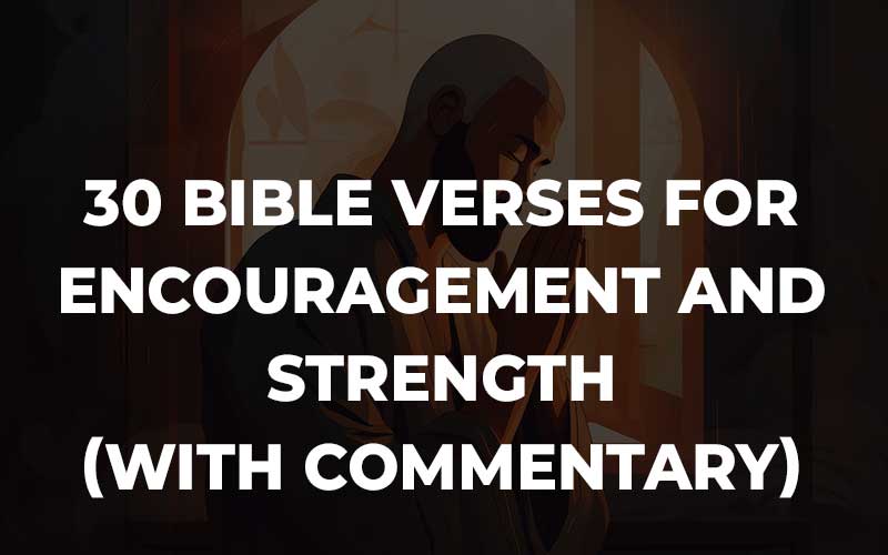 Bible Verses For Encouragement And Strength 