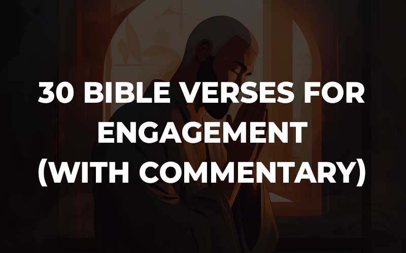 30 Bible Verses For Engagement (With Commentary) and introduction. Blockquote the bible verses