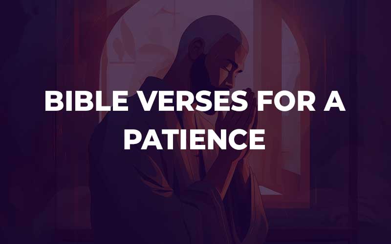 Bible Verses For A Patience
