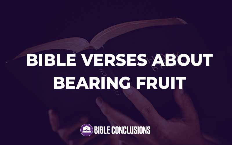 Bible Verses About Bearing Fruit