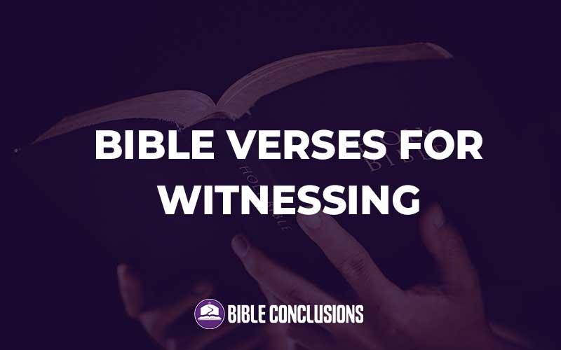 Bible Verses For Witnessing