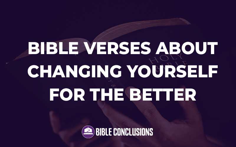 Bible Verses About Changing Yourself For The Better