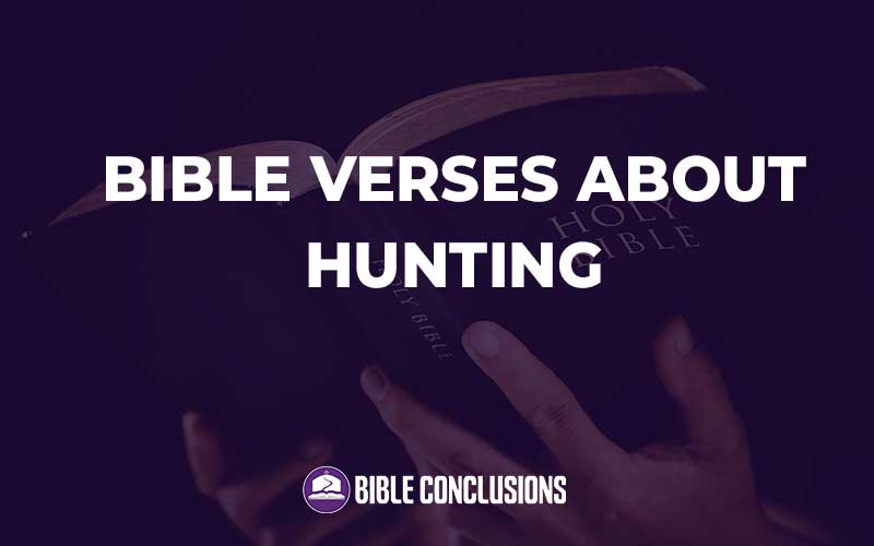 30 Powerful Bible Verses About Hunting (With Commentary ...