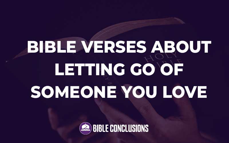 Bible Verses About Letting Go Of Someone You Love