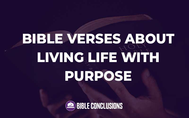 Bible Verses About Living Life With Purpose