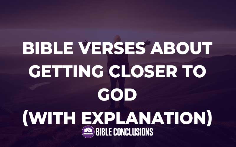 Bible Verses About Getting Closer To God