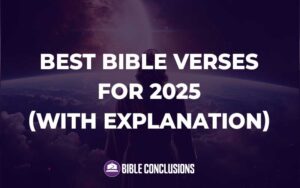 30 Powerful Best Bible Verses For 2025 (With Commentary ...