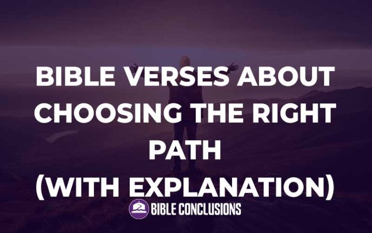 20 Bible Verses About Choosing The Right Path (With Commentary ...