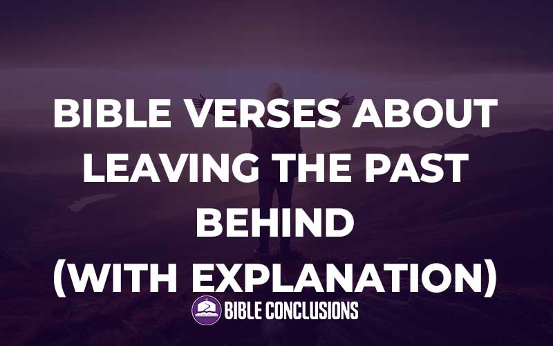 Bible Verses About Leaving The Past Behind