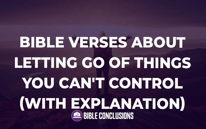 Bible Verses About Letting Go Of Things You Can'T Control