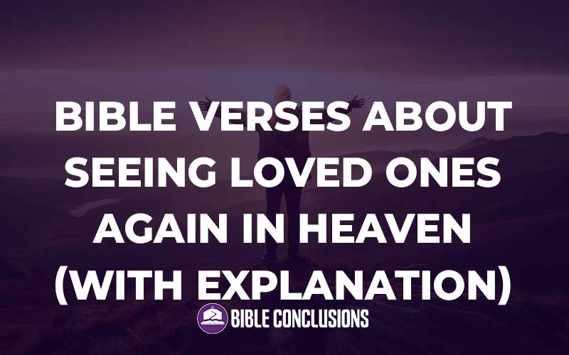 Bible Verses About Seeing Loved Ones Again In Heaven