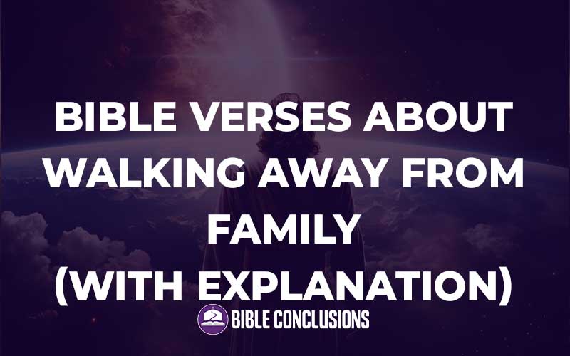 Bible Verses About Walking Away From Family