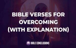 30 Powerful Best Bible Verses For Overcoming (With Commentary