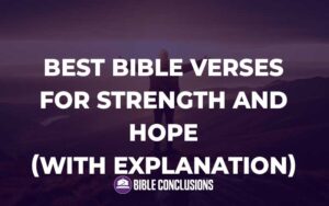 30 Powerful Best Bible Verses For Strength And Hope (With Commentary ...