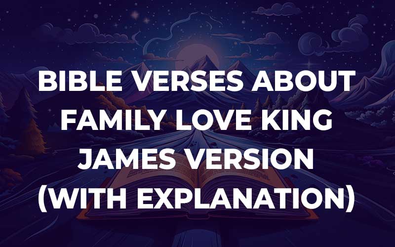 Bible Verses About Family Love King James Version