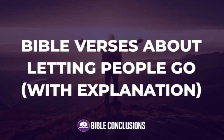 30 Powerful Bible Verses About Letting People Go (With Commentary ...