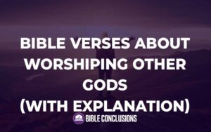 30 Powerful Bible Verses About Worshiping Other gods (With Commentary ...