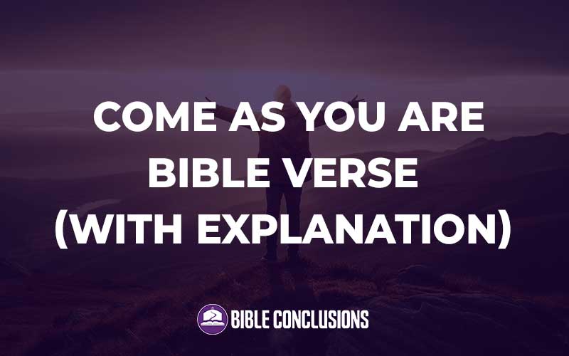 Come As You Are Bible Verse