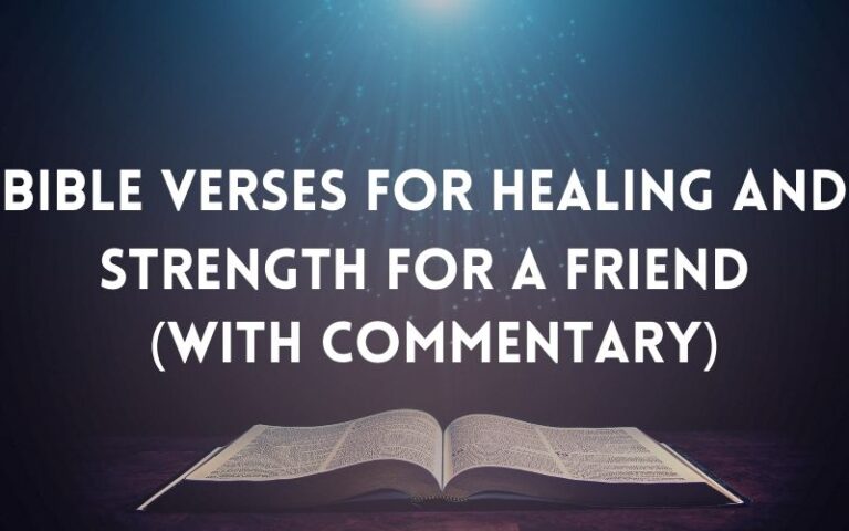 30 Powerful Bible Verses For Healing And Strength For A Friend (With ...